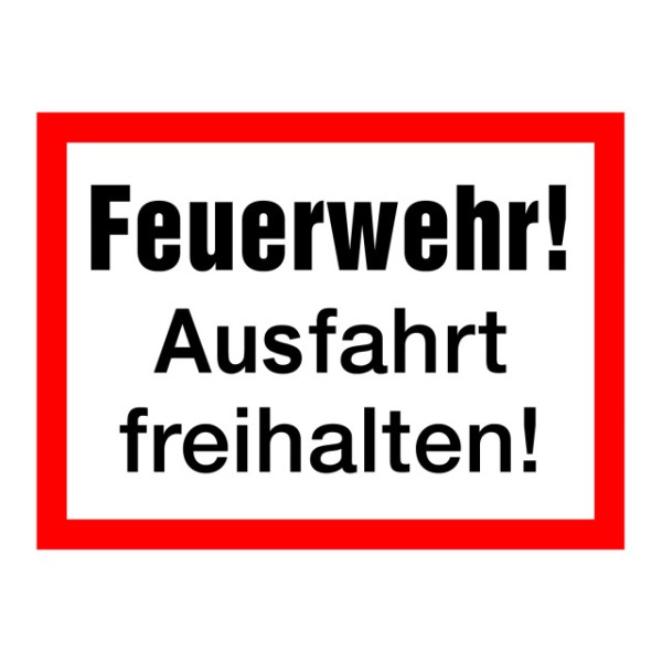 Hinweisschild Feuerwehr! Ausfahrt freihalten!
